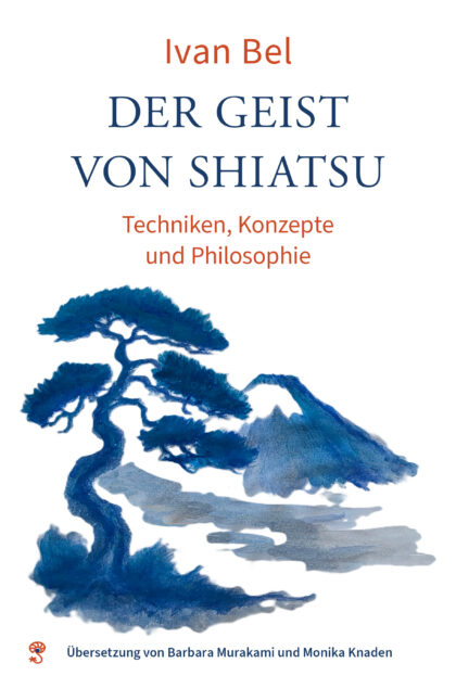 Der Geist von Shiatsu - Techniken, Konzepte und Philiosophie
